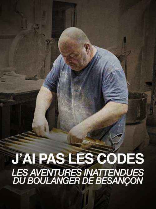 J'ai pas les codes : Les aventures inattendues du boulanger de Besançon