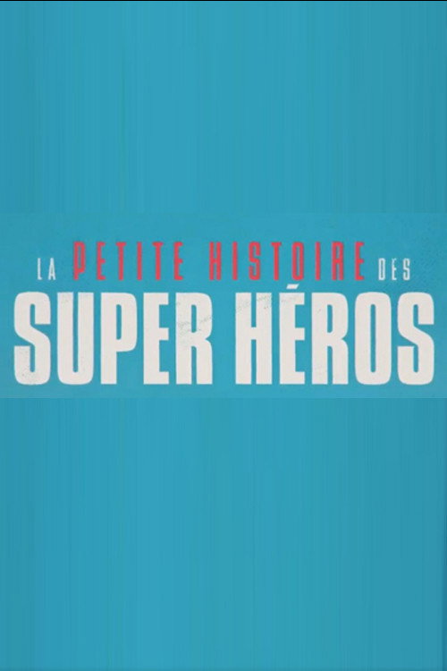 La petite histoire des super héros