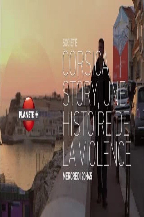 Corsica Story Une Histoire de La Violence