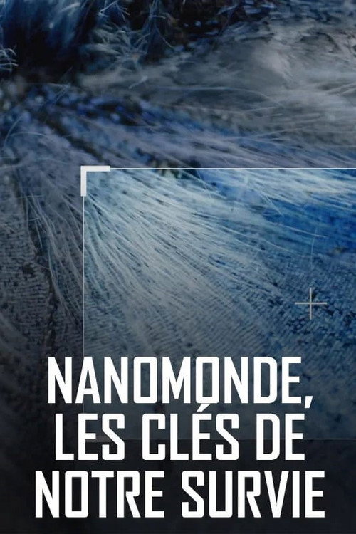 Nanomonde, les clés de notre survie