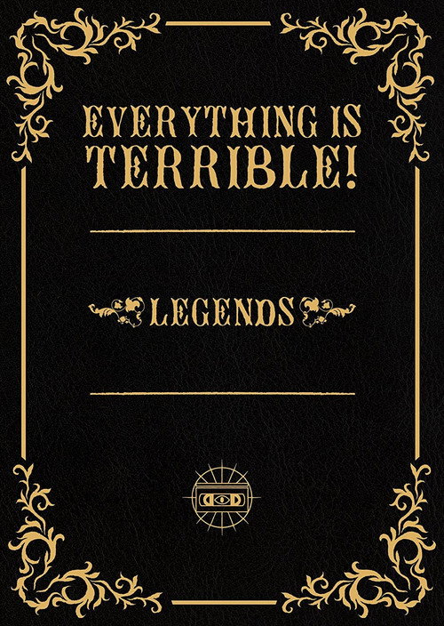 Everything Is Terrible! Legends