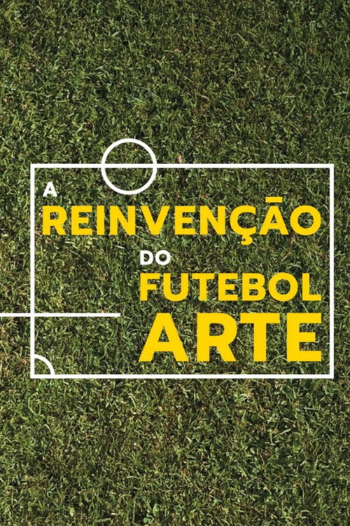 A Reinvenção do Futebol Arte