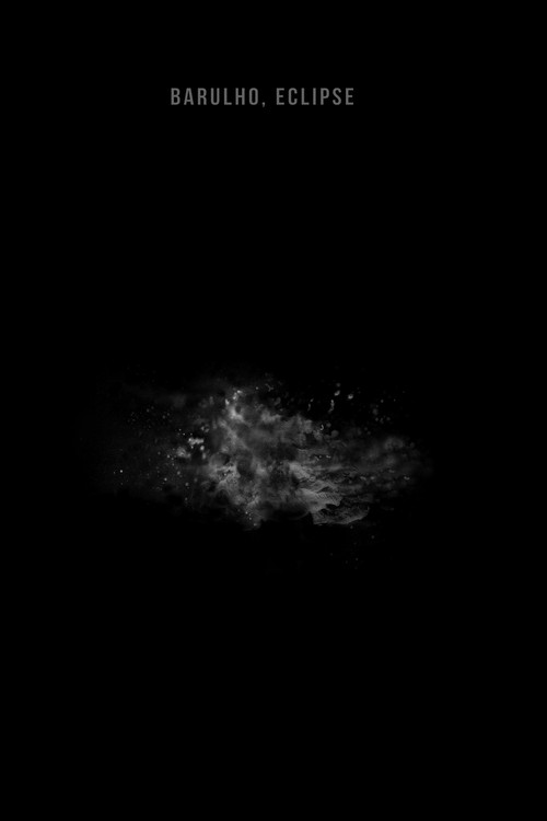 Barulho, Eclipse