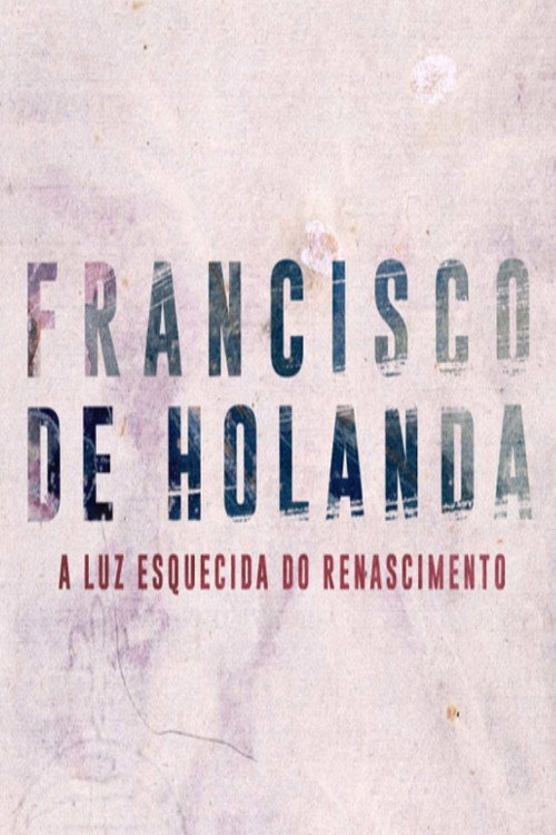 Francisco de Holanda - A Luz Esquecida do Renascimento