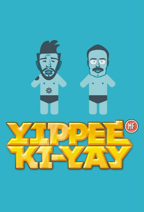 Yippee Ki-Yay MF