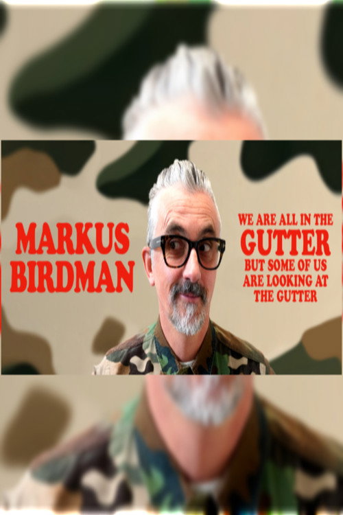 Markus Birdman: We Are All In The Gutter, But Some Of Us Are Looking At The Gutter