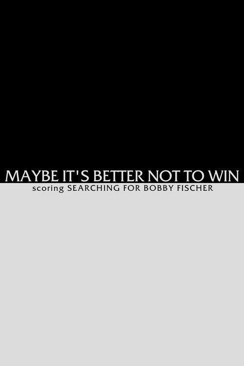 Maybe It's Better not to Win - Scoring Searching for Bobby Fischer