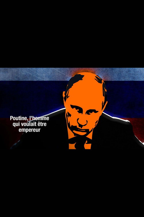 Poutine, l'homme qui voulait être empereur