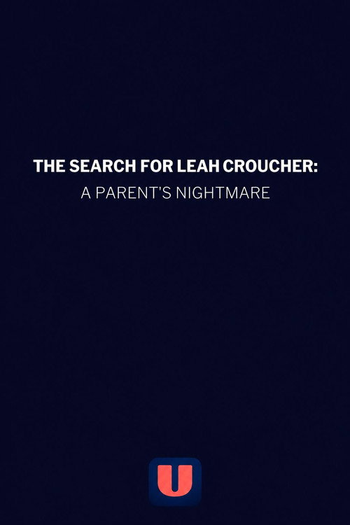 The Search for Leah Croucher: A Parent's Nightmare