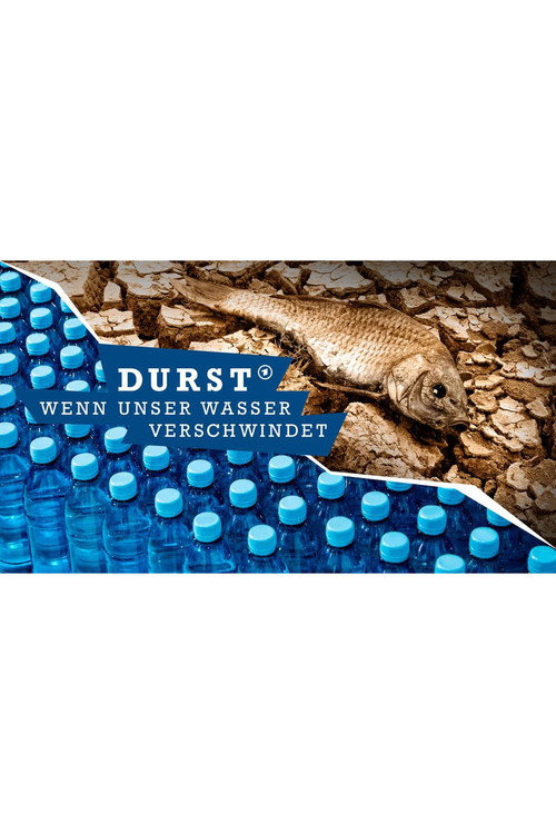Durst - Wenn unser Wasser verschwindet