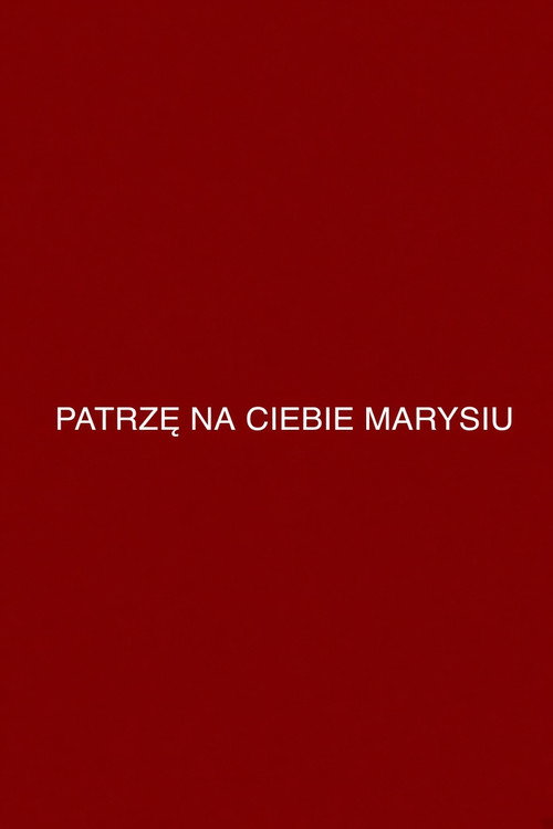 Patrzę na ciebie, Marysiu