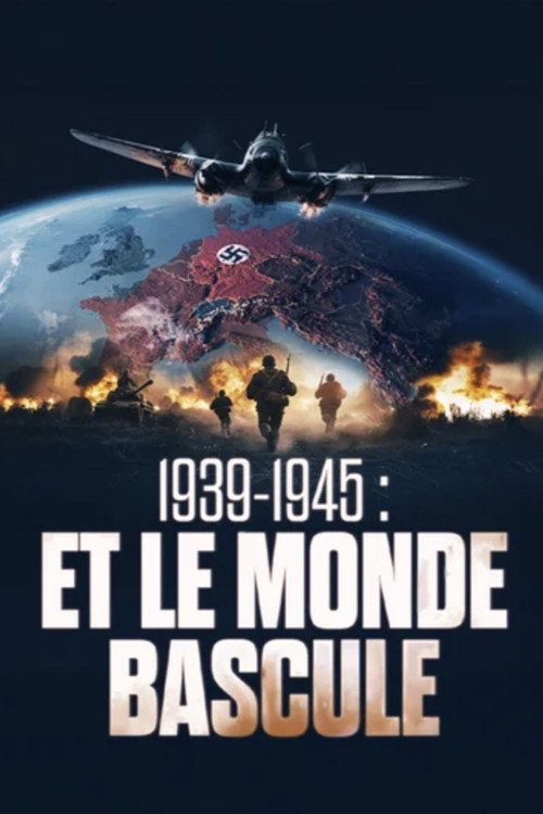 1939-1945 - Et le monde bascule