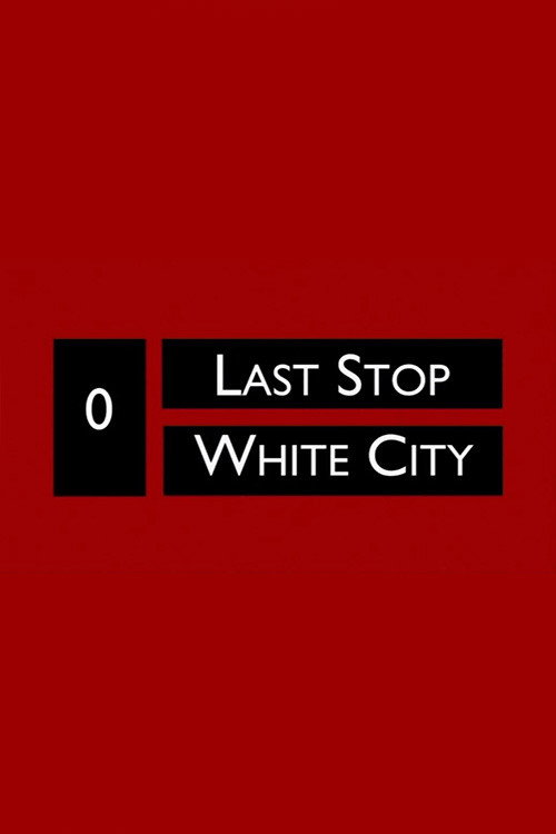 Last Stop White City