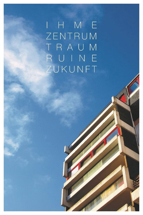 DAS IHME-ZENTRUM - Traum, Ruine, Zukunft