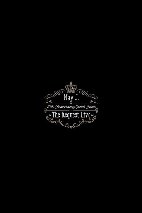 May J. 10th Anniversary Grand Finale ～The Request Live～ @オーチャードホール 2016.10.9
