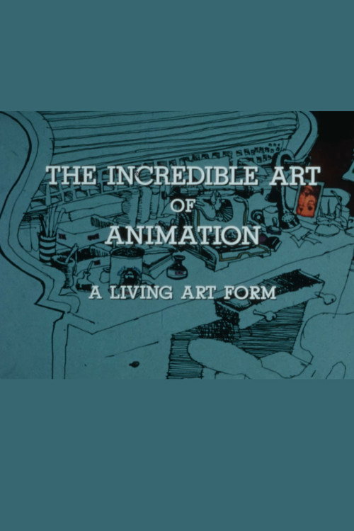The Incredible Art of Animation: A Living Art Form