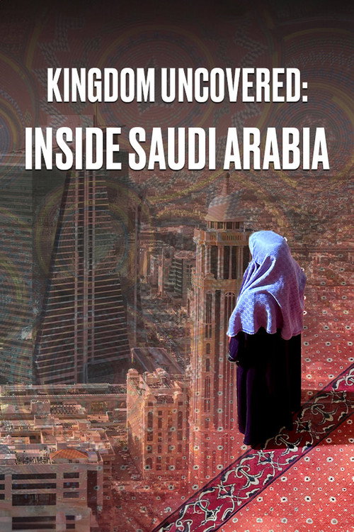Kingdom Uncovered: Inside Saudi Arabia