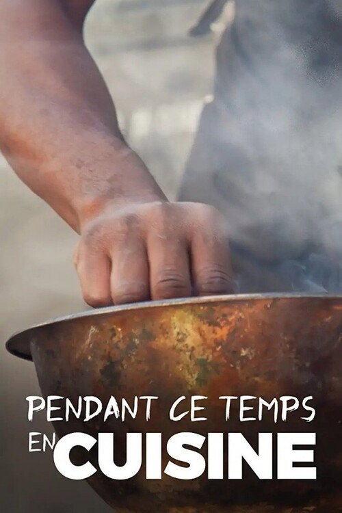 Pendant ce temps en cuisine
