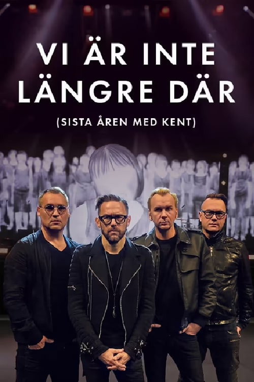 Vi är inte längre där (Sista året med Kent)