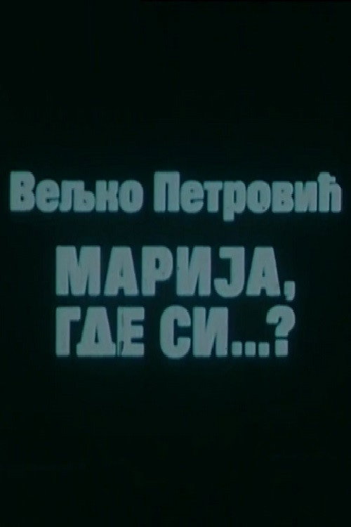 Marija, gde si...?