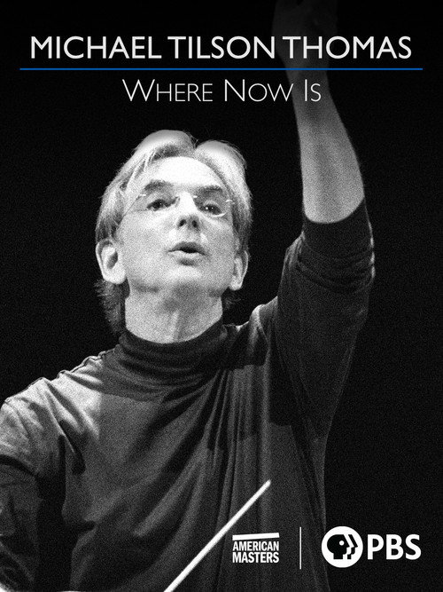 Michael Tilson Thomas: Where Now Is