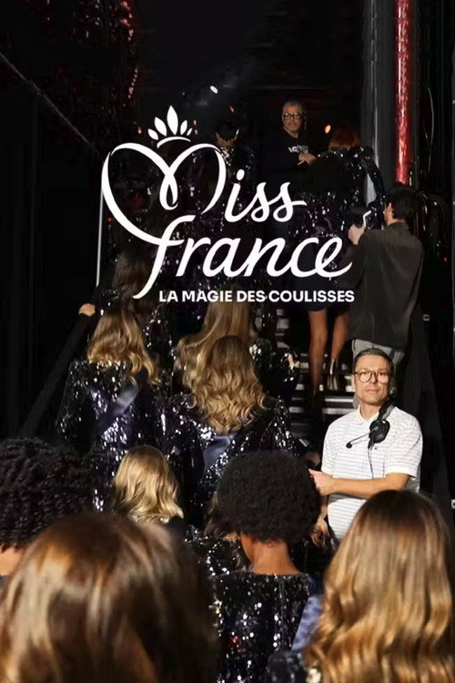 Miss France : La magie des coulisses