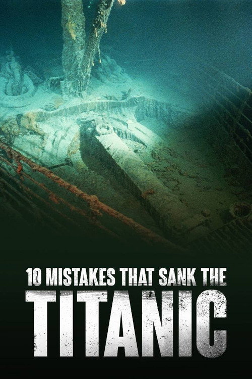 10 Mistakes That Sank The Titanic