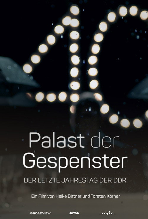 Palast der Gespenster: Der letzte Jahrestag der DDR