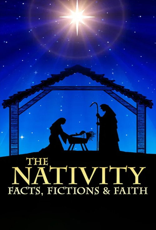 The Nativity: Facts, Fictions and Faith