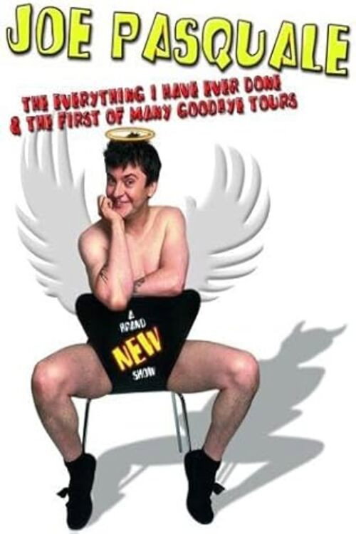 Joe Pasquale: The Everything I Have Ever Done & The First of Many Goodbye Tours