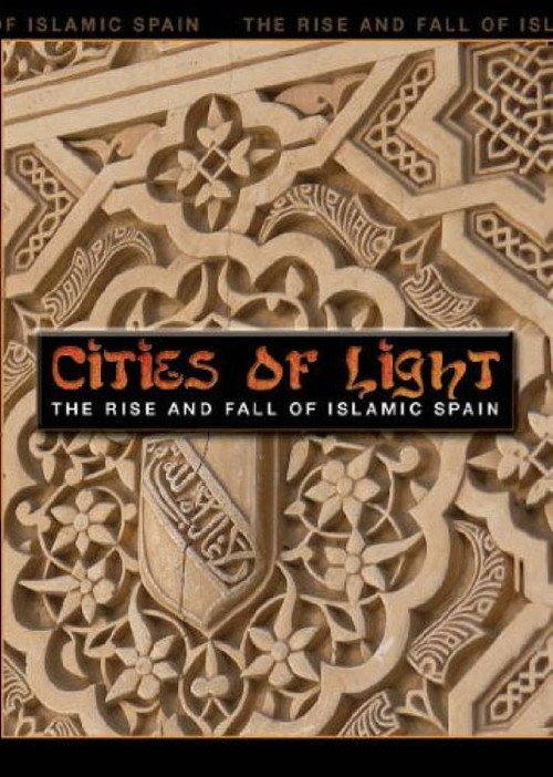 Cities of Light: The Rise and Fall of Islamic Spain