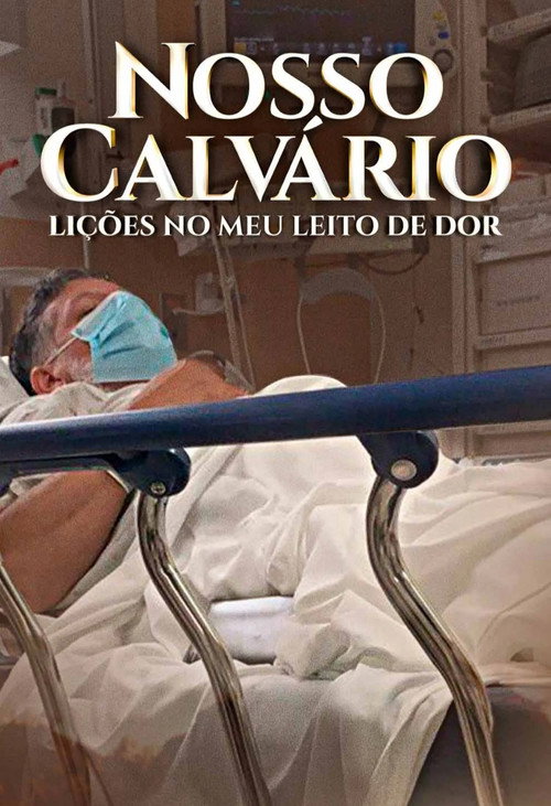 Nosso Calvário - Lições no meu leito de dor