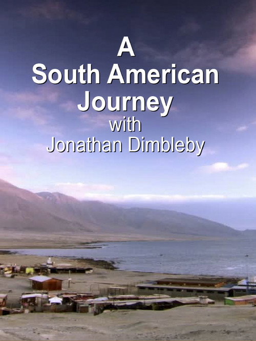 A South American Journey with Jonathan Dimbleby