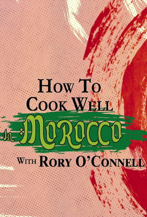How To Cook Well In Morocco with Rory O'Connell