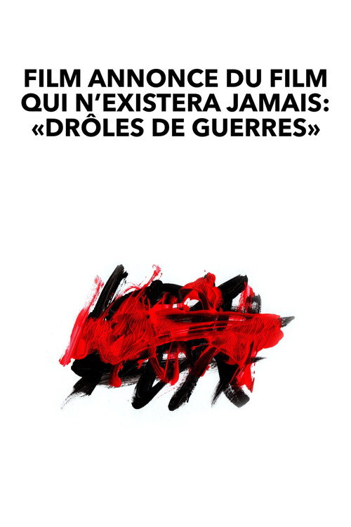 Film annonce du film qui n’existera jamais: «Drôles de guerres»