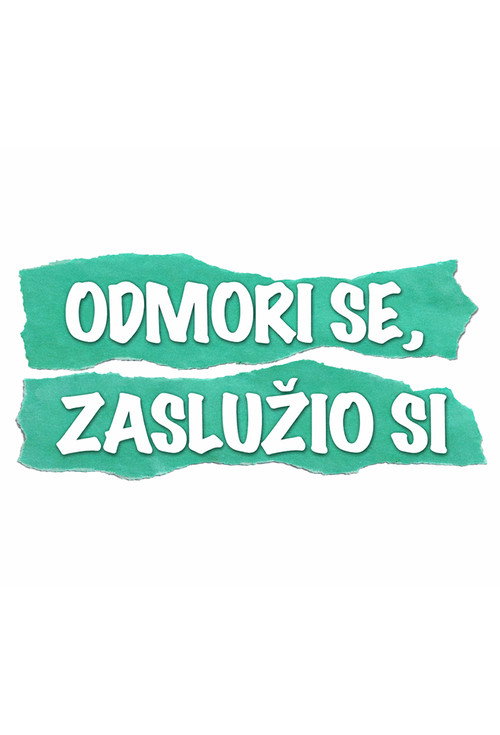 Odmori se, zaslužio si