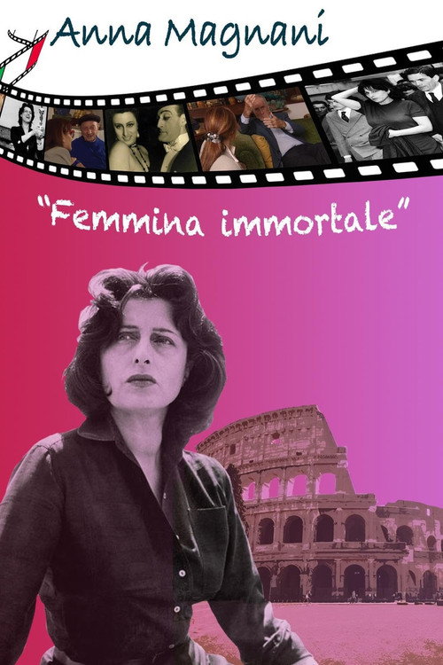 Anna Magnani: Femmina Immortale