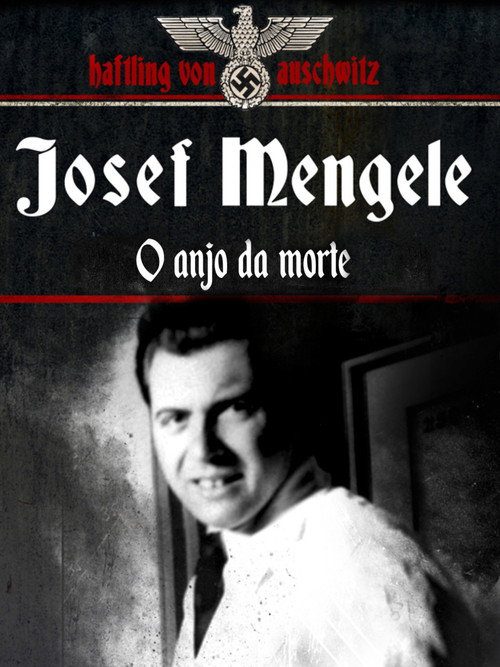 Josef Mengele, el Ángel de la Muerte