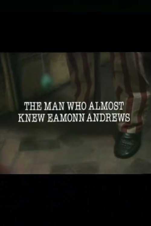 The Man Who Almost Knew Eamonn Andrews
